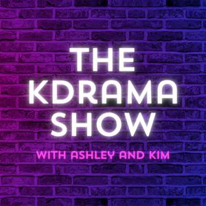 The KDrama Show with Ashley and Kim