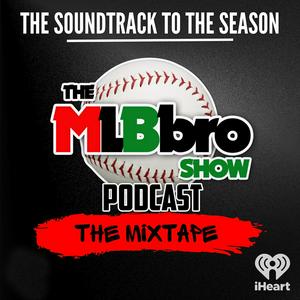 The MLBbro Show Podcast - The Mixtape Vol 5 Ep 4 (Bro Flowers)