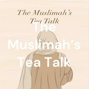 The Muslimah's Tea Talk