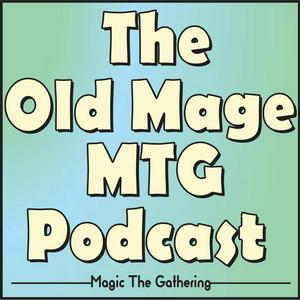 The Old Mage MTG Podcast