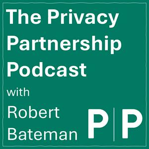 The Privacy Partnership Podcast with Robert Bateman