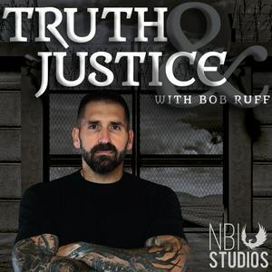 Truth & Justice with Bob Ruff