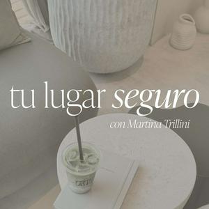 Tu Lugar Seguro con Martina Trillini