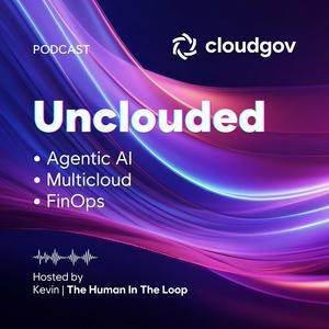 Unclouded: The Agentic AI FinOps Podcast by Cloudgov.ai