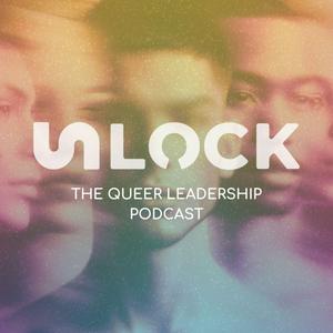 UNLOCK: The Queer Leadership Podcast