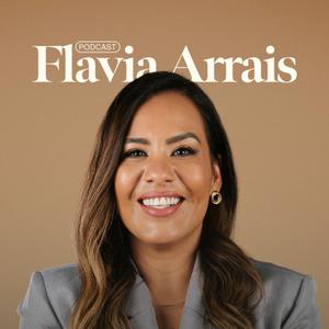 Flavia Arrais | Podcast