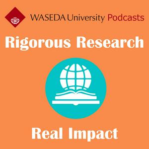 Waseda University Podcasts: Rigorous Research, Real Impact