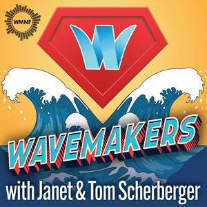 Wavemakers with Janet and Tom Scherberger
