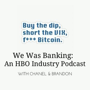 We Was Banking: An HBO Industry Podcast