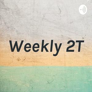 Weekly 2T